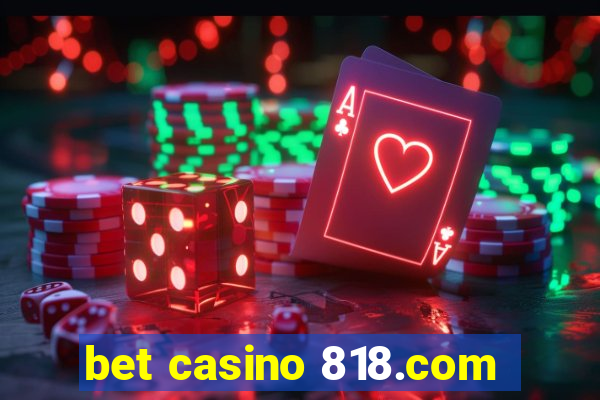 bet casino 818.com