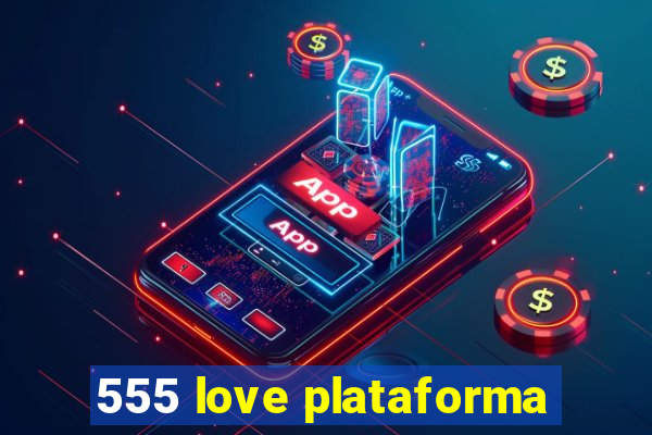 555 love plataforma