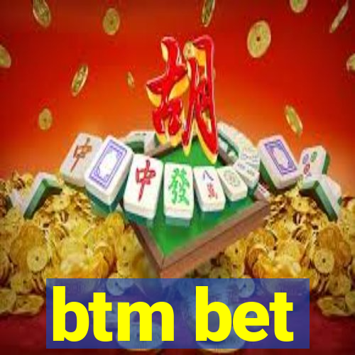 btm bet