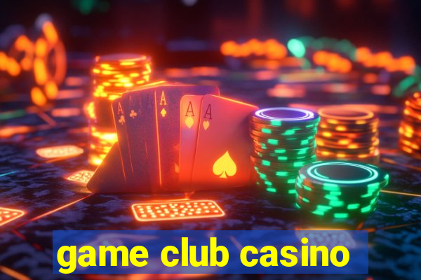 game club casino