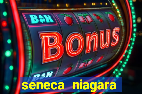 seneca niagara casino ny