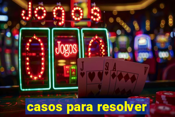 casos para resolver