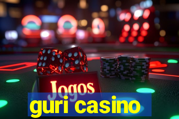 guri casino