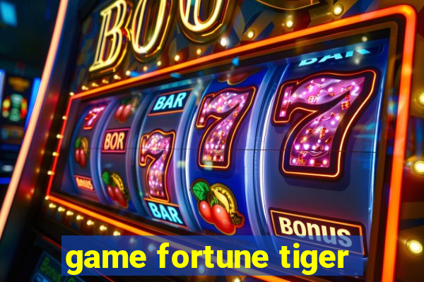 game fortune tiger