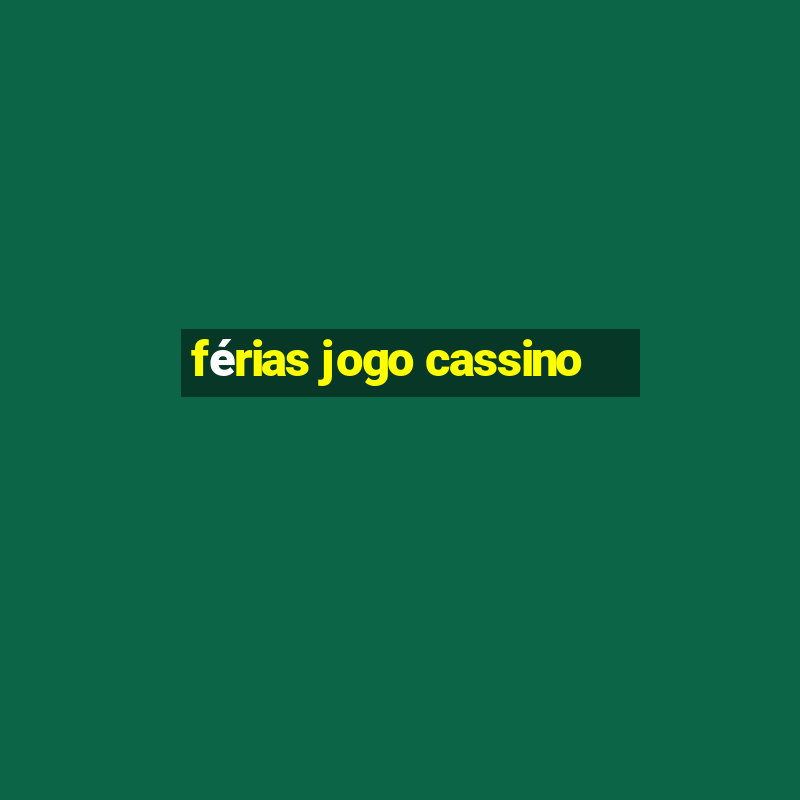 férias jogo cassino