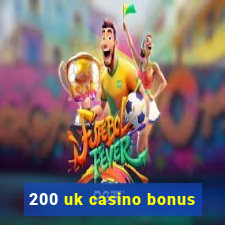 200 uk casino bonus