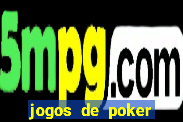 jogos de poker valendo dinheiro