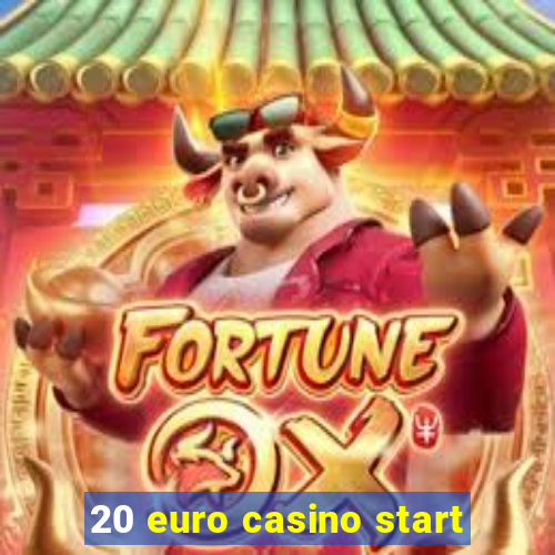 20 euro casino start