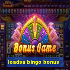 loadsa bingo bonus