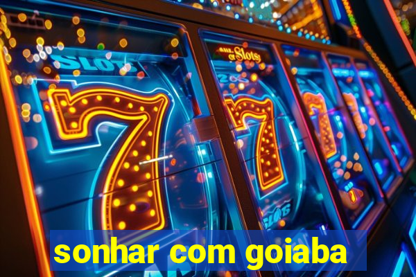 sonhar com goiaba