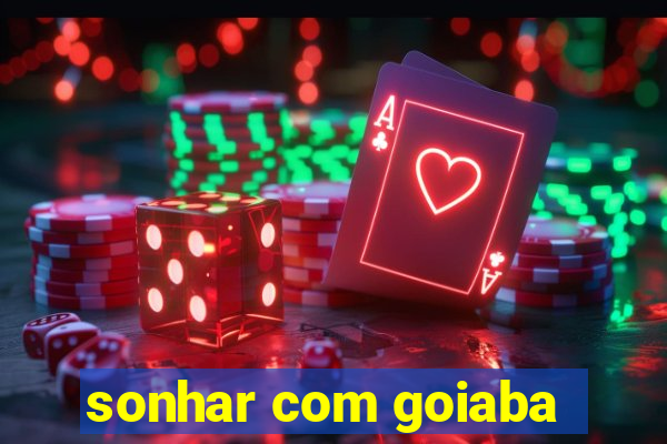 sonhar com goiaba