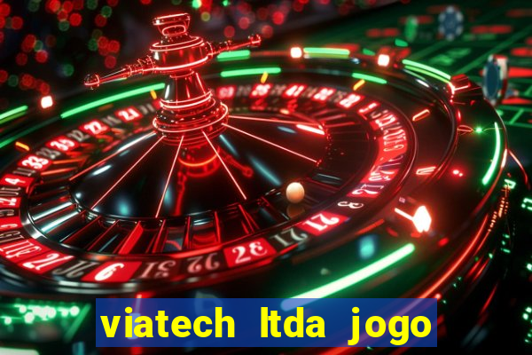 viatech ltda jogo de aposta