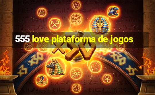 555 love plataforma de jogos