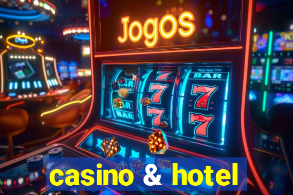 casino & hotel