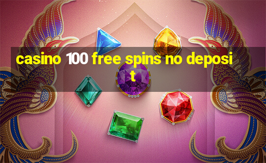 casino 100 free spins no deposit