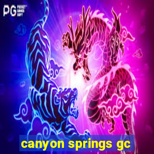 canyon springs gc