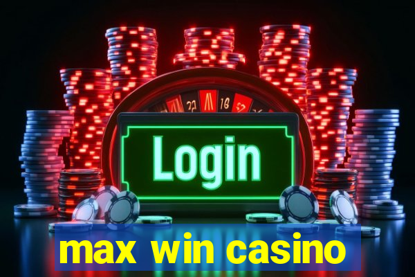 max win casino