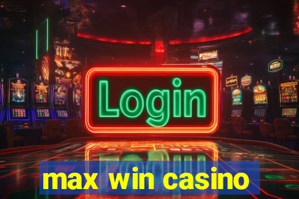 max win casino