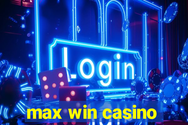 max win casino