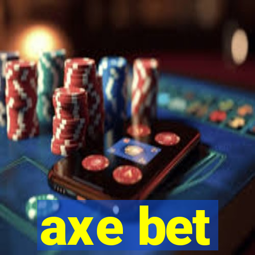 axe bet