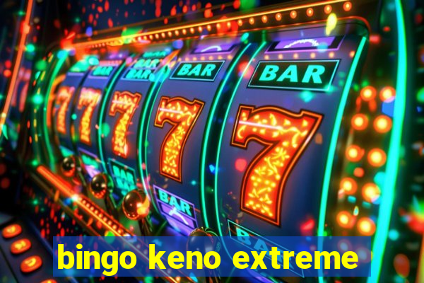 bingo keno extreme