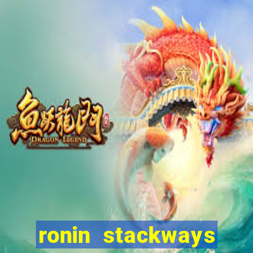 ronin stackways slot free play