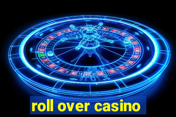 roll over casino