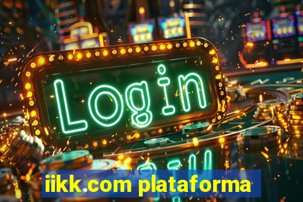 iikk.com plataforma