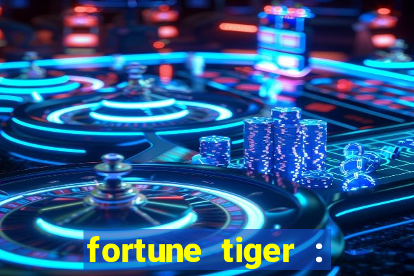 fortune tiger : jogo do tigre