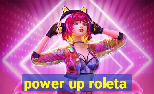 power up roleta