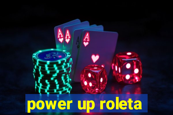 power up roleta