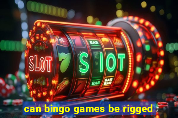 can bingo games be rigged