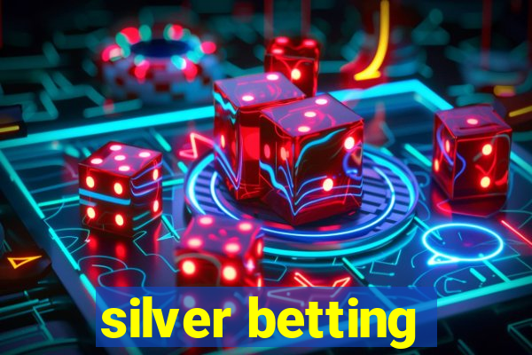 silver betting