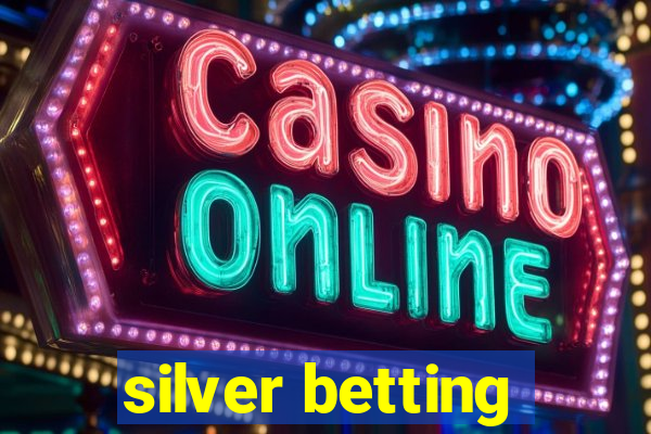 silver betting