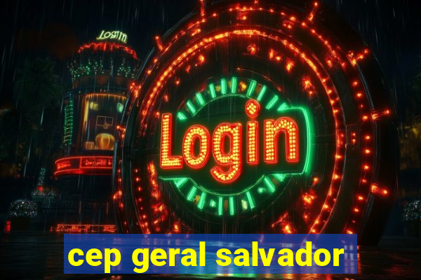 cep geral salvador