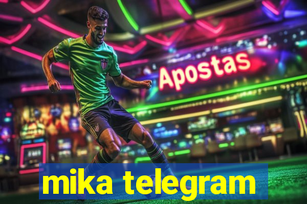 mika telegram