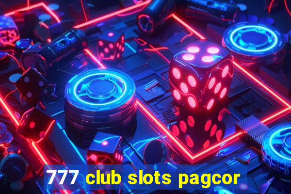 777 club slots pagcor