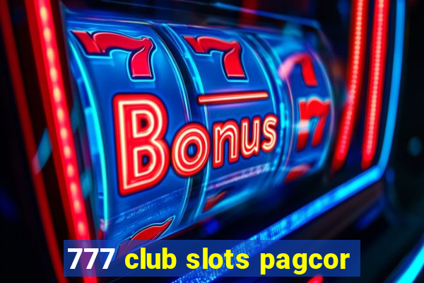 777 club slots pagcor