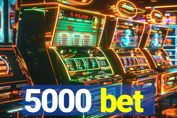 5000 bet