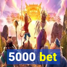 5000 bet