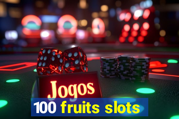 100 fruits slots