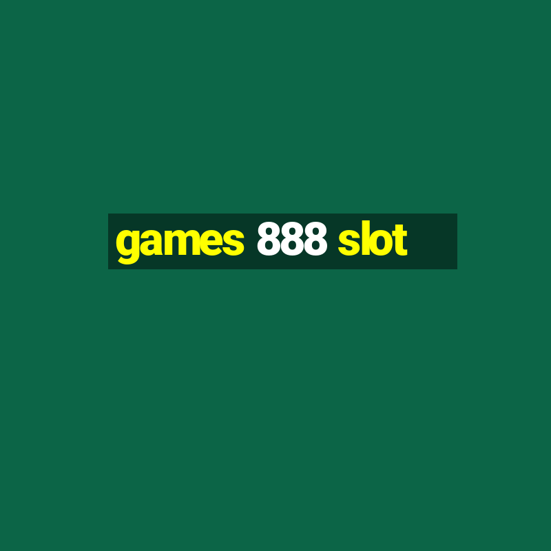 games 888 slot