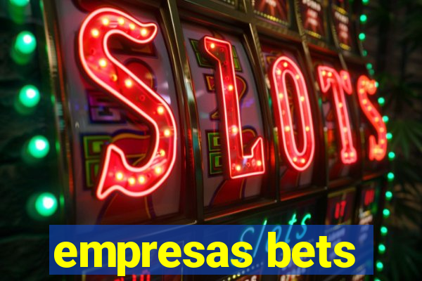 empresas bets