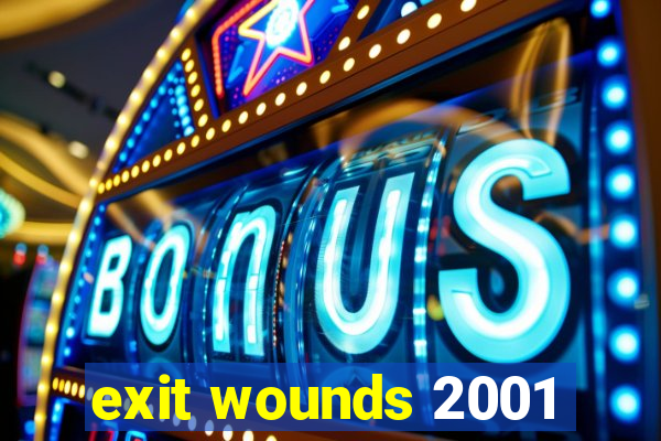 exit wounds 2001