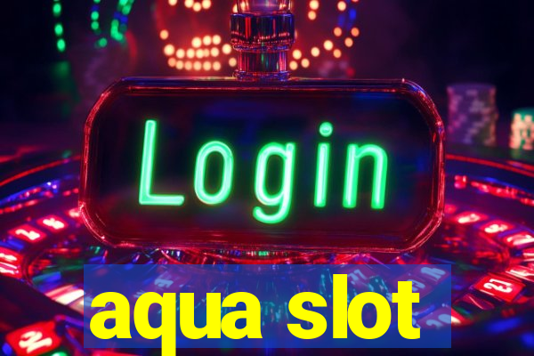 aqua slot