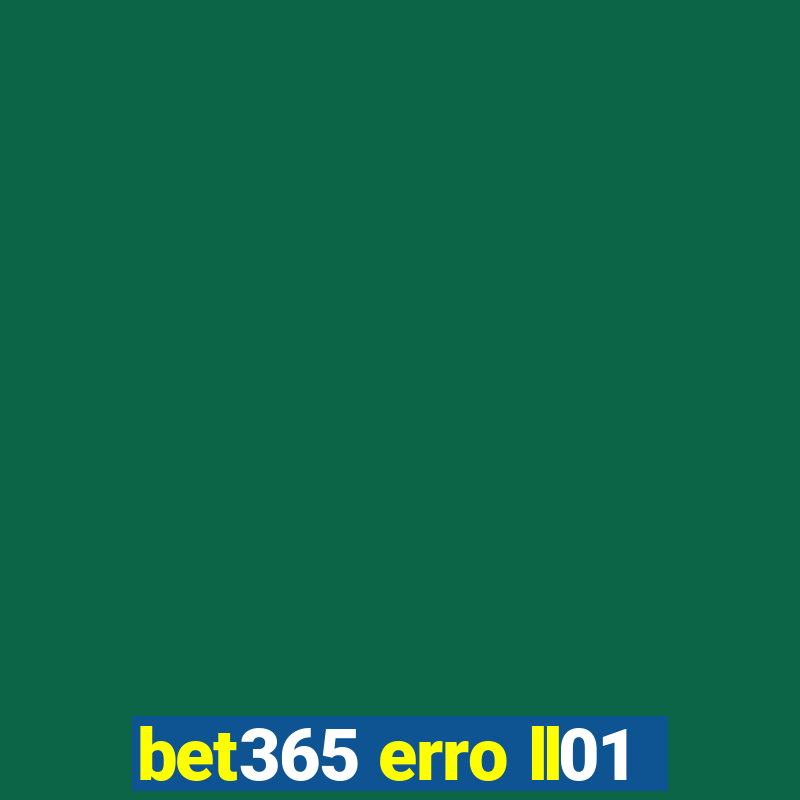 bet365 erro ll01