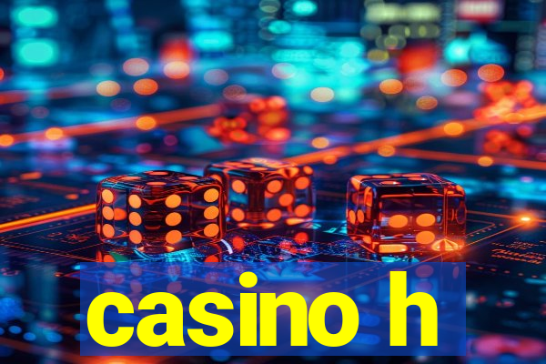 casino h