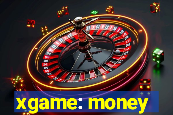 xgame: money