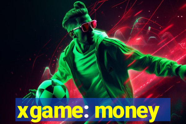 xgame: money