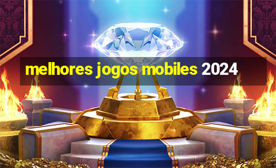 melhores jogos mobiles 2024